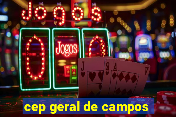 cep geral de campos